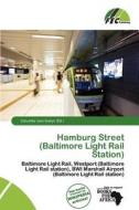 Hamburg Street (baltimore Light Rail Station) edito da Fec Publishing