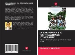 A ZARAGUINA E A CRIMINALIDADE ITINERANTE di Nestor Deli Sainzoumi edito da Edições Nosso Conhecimento