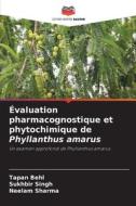 Évaluation pharmacognostique et phytochimique de Phyllanthus amarus di Tapan Behl, Sukhbir Singh, Neelam Sharma edito da Editions Notre Savoir