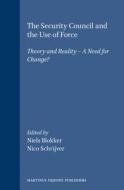 The Security Council and the Use of Force: Theory and Reality - A Need for Change? edito da BRILL ACADEMIC PUB