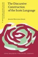 The Discursive Construction Of The Scots Language di Johann Wolfgang Unger edito da John Benjamins Publishing Co