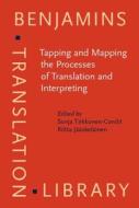 Tapping And Mapping The Processes Of Translation And Interpreting edito da John Benjamins Publishing Co