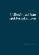 Utförsäkrad från sjukförsäkringen di Eva Enderström edito da Books on Demand