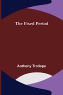 The Fixed Period di Anthony Trollope edito da Alpha Editions