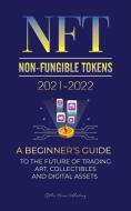 NFT (Non-Fungible Tokens) 2021-2022 di Stellar Moon Publishing edito da Lighthouse Press