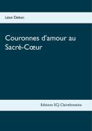 Couronnes d'amour au Sacré-Coeur di Léon Dehon edito da Editions SCJ Clairefontaine