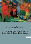 Il materialismo storico e la filosofia di Benedetto Croce di Antonio Gramsci edito da SHS Éditions