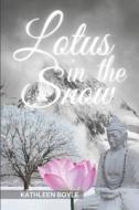 Lotus In The Snow di Boyle Kathleen Boyle edito da Independently Published