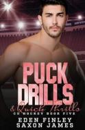 Puck Drills & Quick Thrills di Saxon James, Eden Finley edito da Independently Published