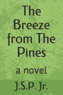 The Breeze From The Pines di Jr. J.S.P. Jr. edito da Independently Published