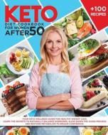 Keto Diet Cookbook For Women After 50 di McCoy Alexa McCoy edito da Independently Published