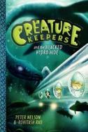 Creature Keepers and the Hijacked Hydro-Hide di Peter Nelson edito da Balzer & Bray/Harperteen