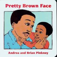 Pretty Brown Face di Pinkney Andrea Davis Pinkney edito da Hmh Books