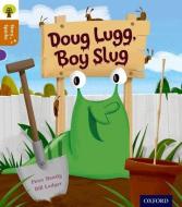 Oxford Reading Tree Story Sparks: Oxford Level 8: Doug Lugg, Boy Slug di Peter Bently edito da Oxford University Press