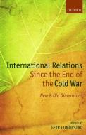 International Relations Since the End of the Cold War di Geir Lundestad edito da OUP Oxford