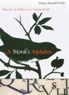A Monk's Alphabet di Jeremy Driscoll edito da Darton Longman and Todd