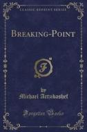 Breaking-point (classic Reprint) di Michael Artzibashef edito da Forgotten Books