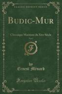 Budic-mur, Vol. 1 di Ernest Menard edito da Forgotten Books