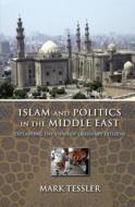 Islam and Politics in the Middle East di Mark Tessler edito da Indiana University Press
