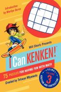 Will Shortz Presents I Can Kenken!, Volume 3: 75 Puzzles for Having Fun with Math di Tetsuya Miyamoto edito da ST MARTINS PR 3PL