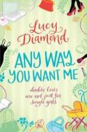 Any Way You Want Me di Lucy Diamond edito da Pan Macmillan