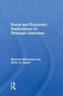 Fiscal And Economic Implications Of Strategic Defenses di Barry M Blechman edito da Taylor & Francis Ltd