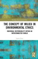 The Concept Of Milieu In Environmental Ethics di Layna Droz edito da Taylor & Francis Ltd