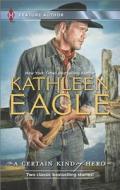 A Certain Kind of Hero di Kathleen Eagle edito da Harlequin