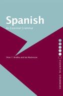 Spanish: An Essential Grammar di Peter T. Bradley, Ian (The University of Newcastle MacKenzie edito da Taylor & Francis Ltd