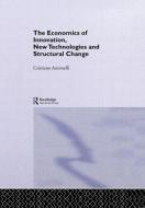 The Economics of Innovation, New Technologies and Structural Change di Cristiano Antonelli edito da Routledge