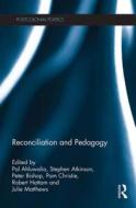 Reconciliation And Pedagogy edito da Taylor & Francis Ltd