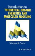 Introduction to Theoretical Organic Chemistry and Molecular Modelling di W. B. Smith, William B. Smith edito da Wiley-VCH