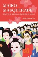 Maiko Masquerade di Jan Bardsley edito da University Of California Press