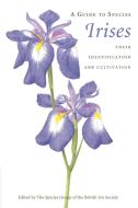 A Guide to Species Irises di The Species Group of the British Iris So, Species Group of the British Iris Societ, The Species Group edito da Cambridge University Press