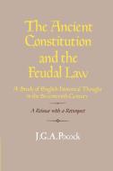The Ancient Constitution and the Feudal Law di J. G. A. Pocock edito da Cambridge University Press