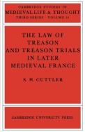 The Law of Treason and Treason Trials in Later Medieval France di S. H. Cuttler edito da Cambridge University Press