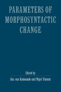 Parameters of Morphosyntactic Change di Ans van Kemenade edito da Cambridge University Press