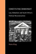 Constituting Democracy di Heinz Klug, Klug Heinz edito da Cambridge University Press