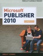 Microsoft Publisher 2010, Complete di Gary B. Shelly, Joy L. Starks edito da Course Technology