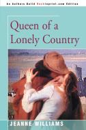 Queen of a Lonely Country di Jeanne Williams edito da iUniverse