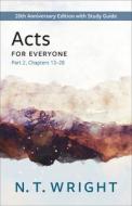 Acts for Everyone, Part 2: 20th Anniversary Edition with Study Guide, Chapters 13- 28 di N. T. Wright edito da WESTMINSTER PR