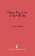 There Must Be a New Song di Rollo Walter Brown edito da Harvard University Press