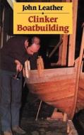 Clinker Boatbuilding di John Leather edito da Bloomsbury Publishing PLC