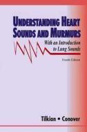 Understanding Heart Sounds And Murmurs di Ara G. Tilkian, Mary Boudreau Conover edito da Elsevier Health Sciences