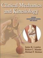 Clinical Mechanics And Kinesiology di Janice K. Loudon, Robert C. Manske, Michael P. Reiman edito da Human Kinetics Publishers