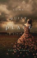 Some Quiet Place di Kelsey Sutton edito da FLUX