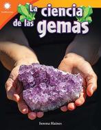 La Ciencia de Las Gemas (the Science of Gems) di Samantha Challogan edito da TEACHER CREATED MATERIALS
