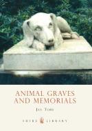 Animal Graves and Memorials di Jan Toms edito da Bloomsbury Publishing PLC