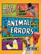 Mythbusters: Animal Errors di Clive Gifford edito da KINGFISHER