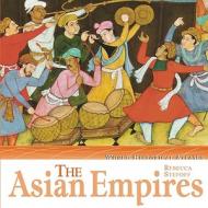 The Asian Empires di Rebecca Stefoff edito da Cavendish Square Publishing